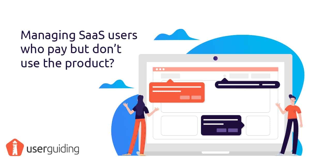 managing saas customers who pay dont use product