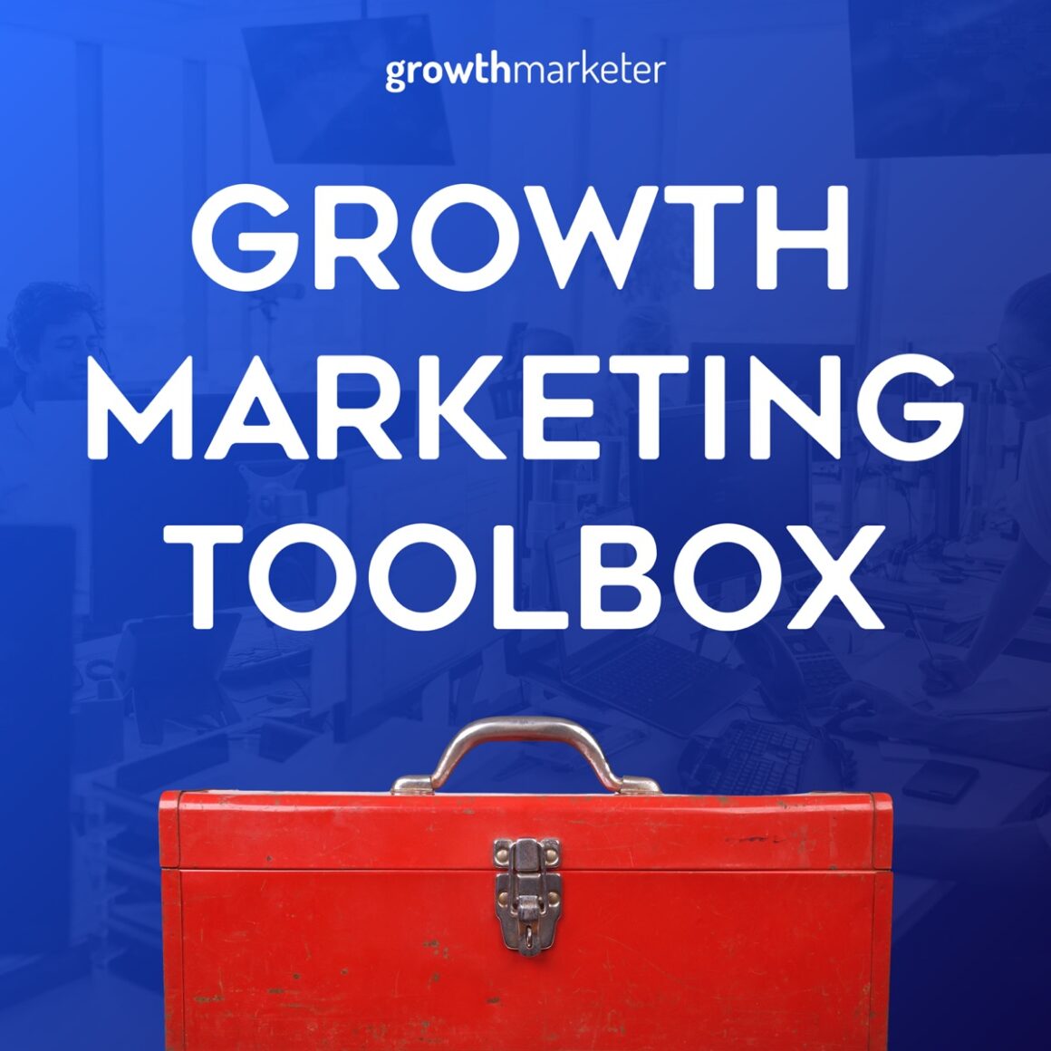 growth hacking podcasts growth marketing toolbox